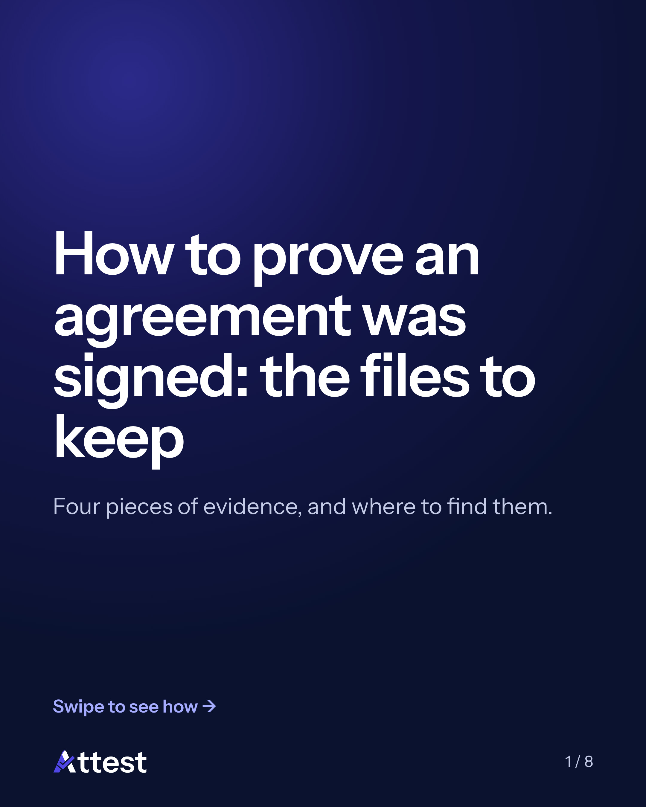 Slide 1 of 8. How to prove an agreement was signed: the files to keep. Four pieces of evidence, and where to find them.