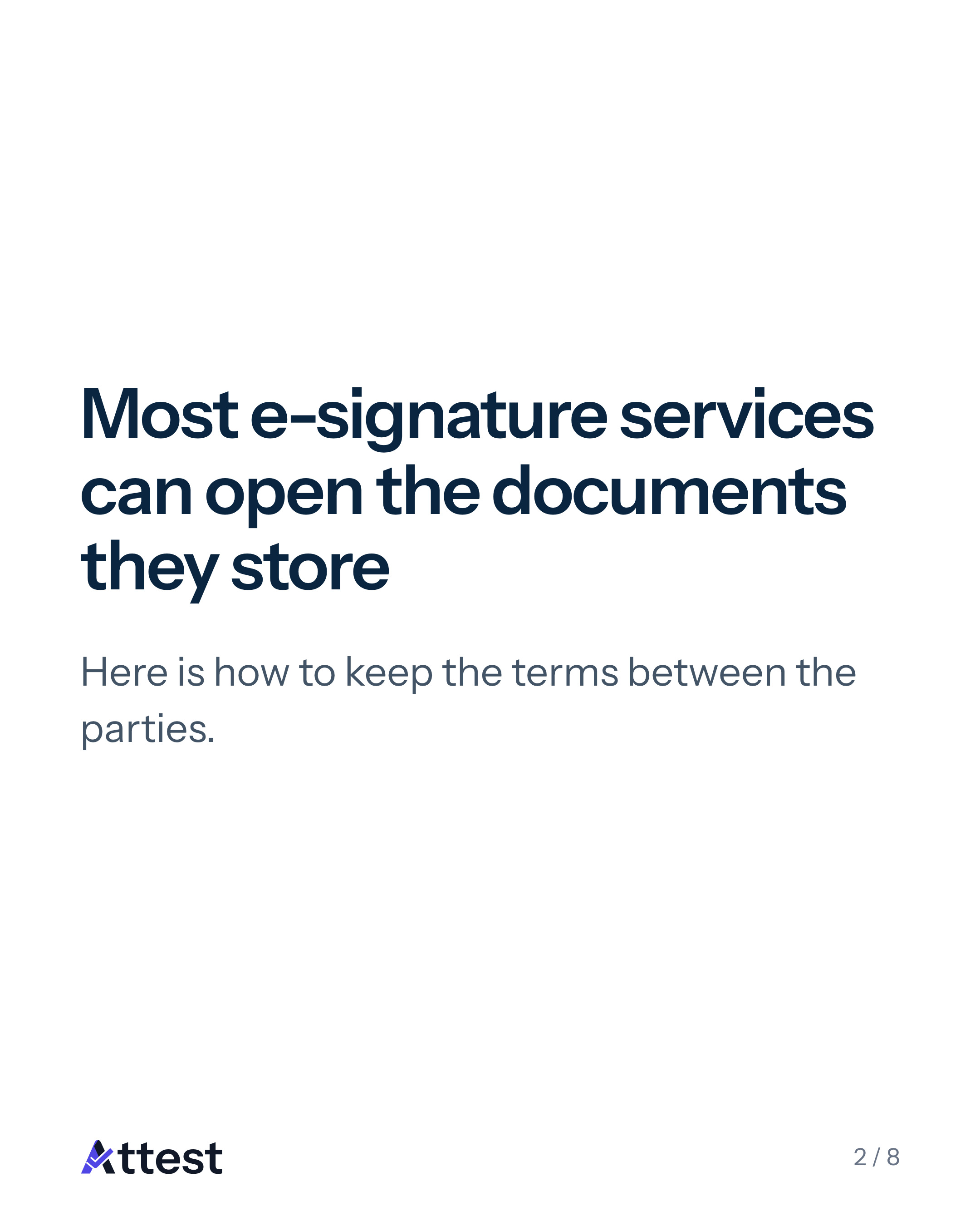 Slide 2 of 8. Most e-signature services can open the documents they store. Here is how to keep the terms between the parties.