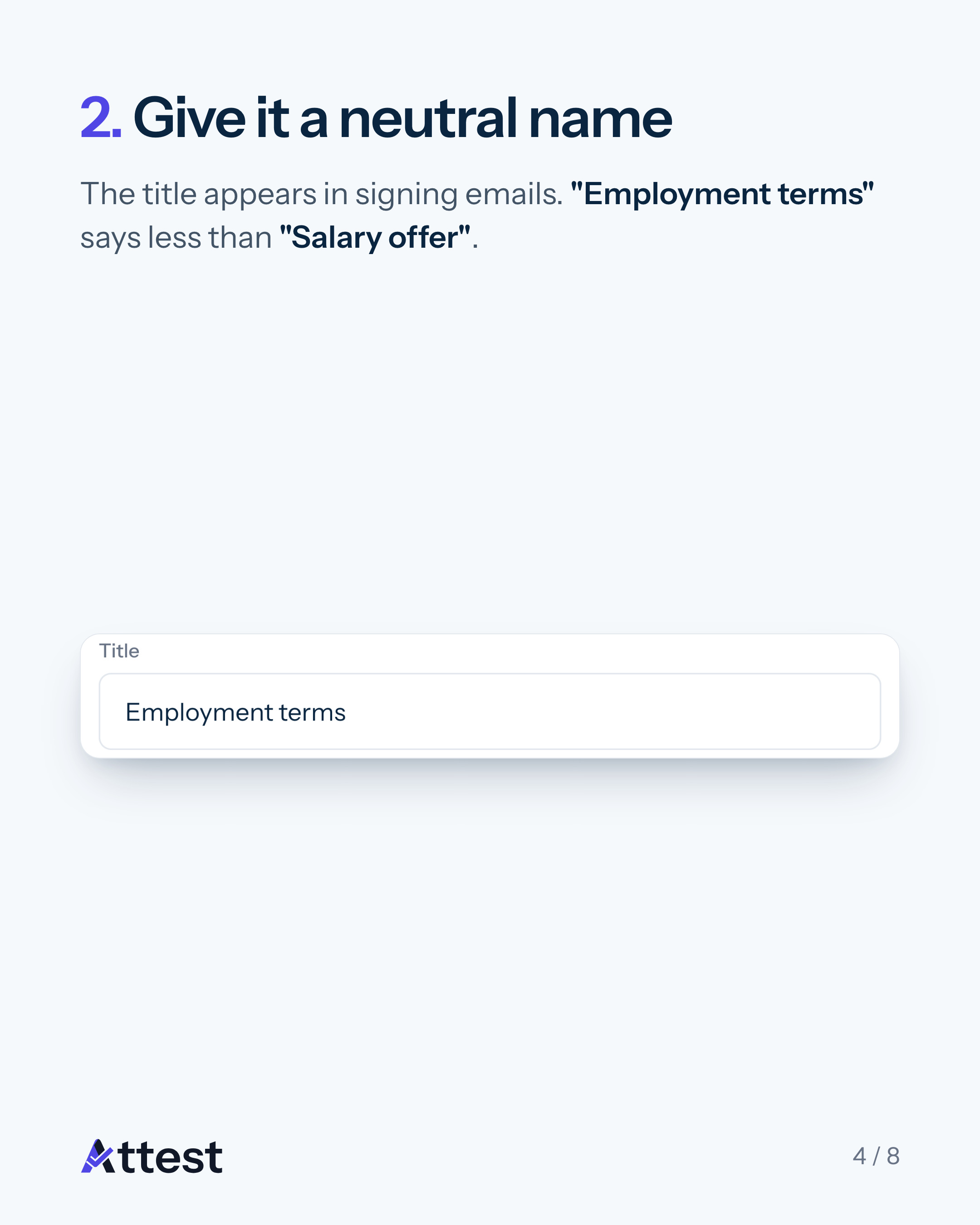 Slide 4 of 8. 2. Give it a neutral name. The title appears in signing emails. "Employment terms" says less than "Salary offer".