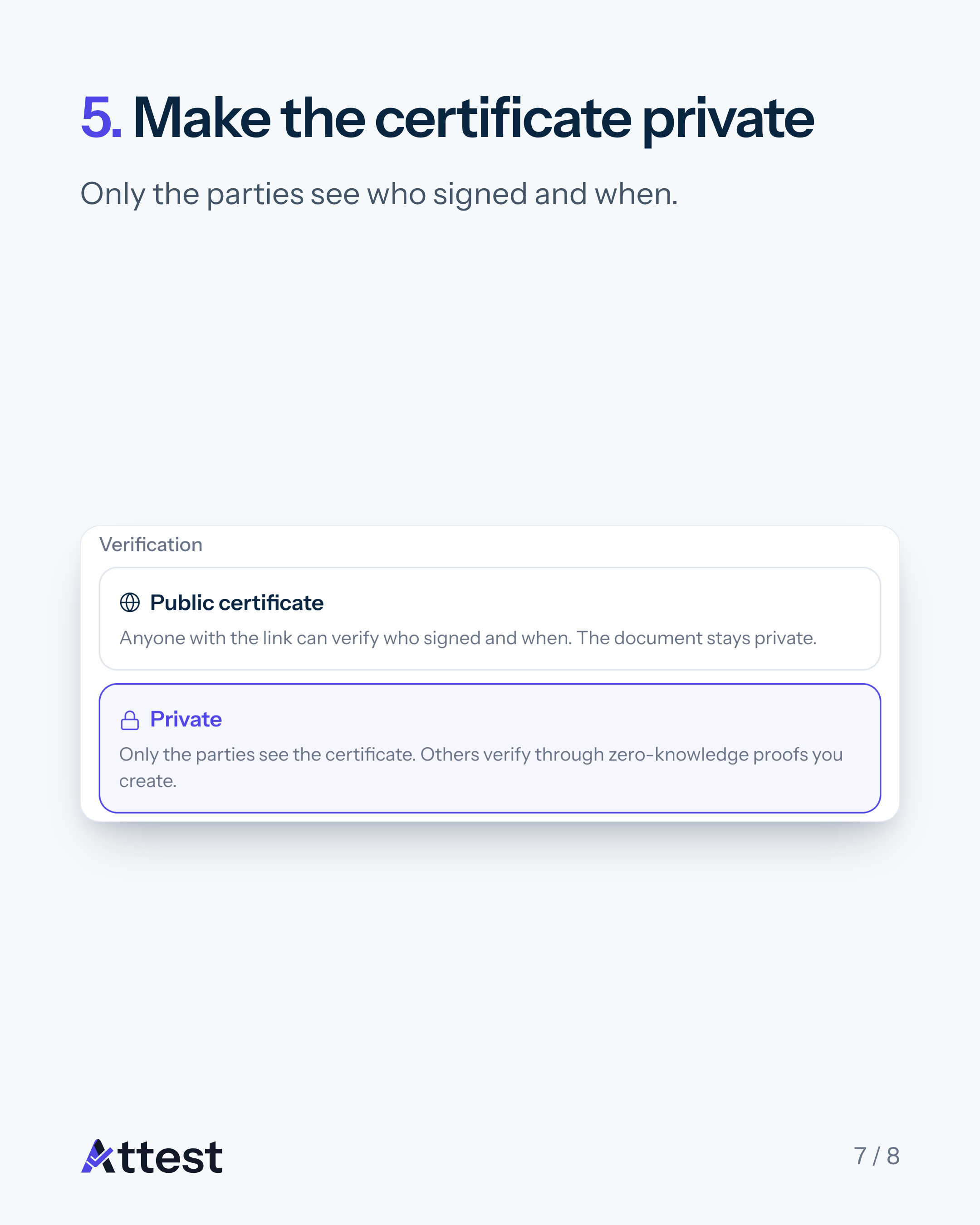 Slide 7 of 8. 5. Make the certificate private. Only the parties see who signed and when.
